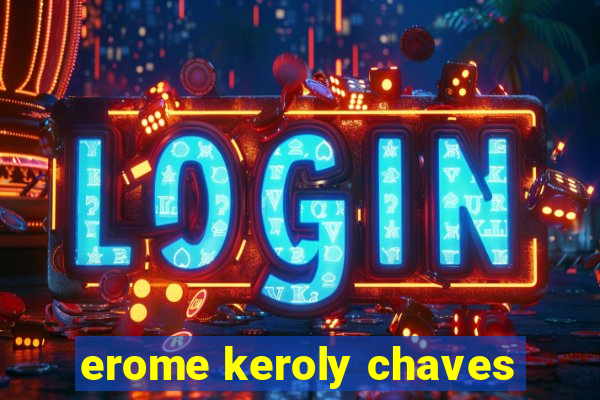 erome keroly chaves